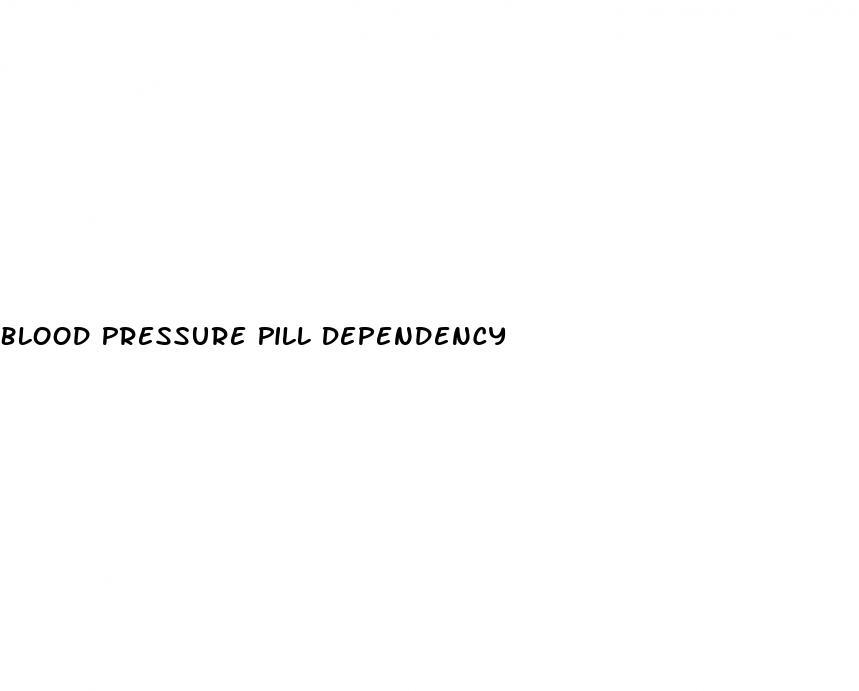 Blood Pressure Pill Dependency