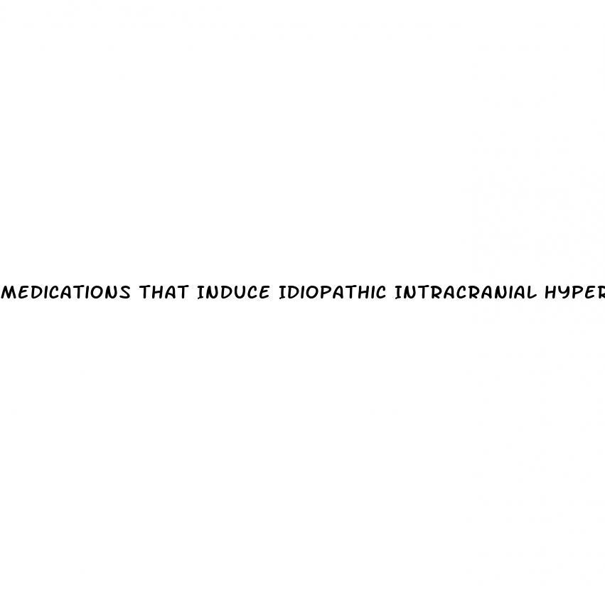 medications-that-induce-idiopathic-intracranial-hypertension-how-long